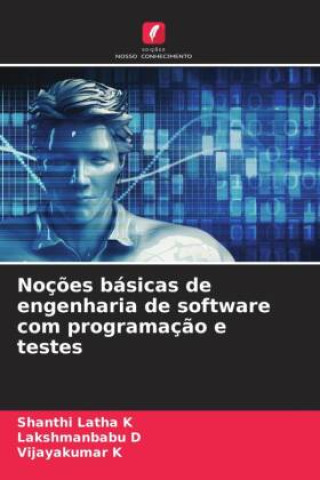 Knjiga Noções básicas de engenharia de software com programação e testes Shanthi Latha K
