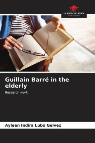 Buch Guillain Barré in the elderly Ayleen Indira Lubo Gelvez