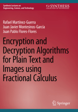 Knjiga Encryption and Decryption Algorithms for Plain Text and Images using Fractional Calculus Rafael Martínez-Guerra
