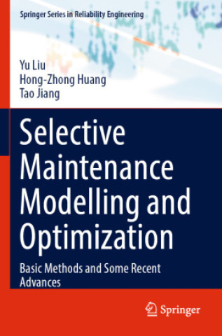 Knjiga Selective Maintenance Modelling and Optimization Yu Liu