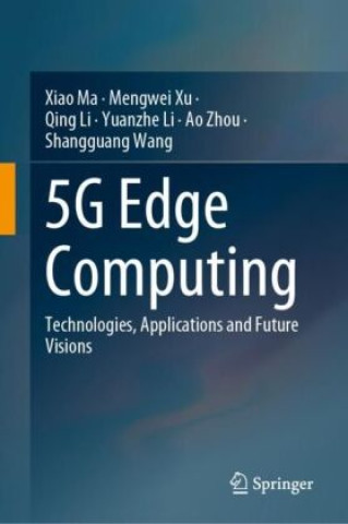 Knjiga 5G Edge Computing Xiao Ma
