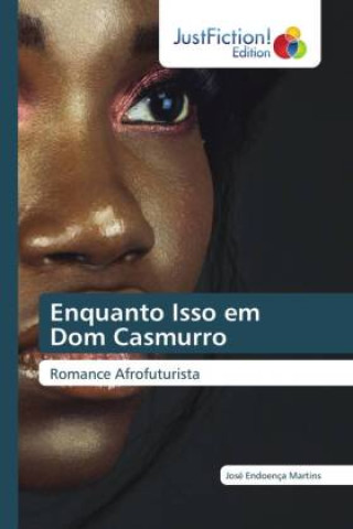 Buch Enquanto Isso em Dom Casmurro José Endoença Martins
