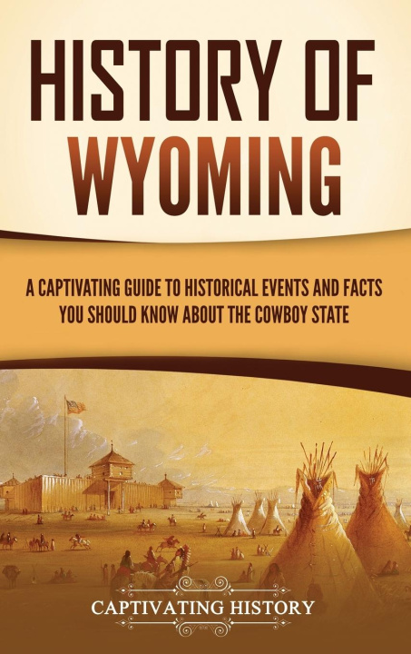 Knjiga History of Wyoming Captivating History