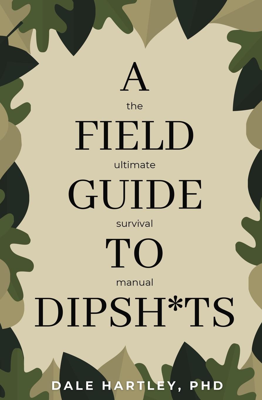 Carte A Field Guide to Dipsh*ts Dale Hartley