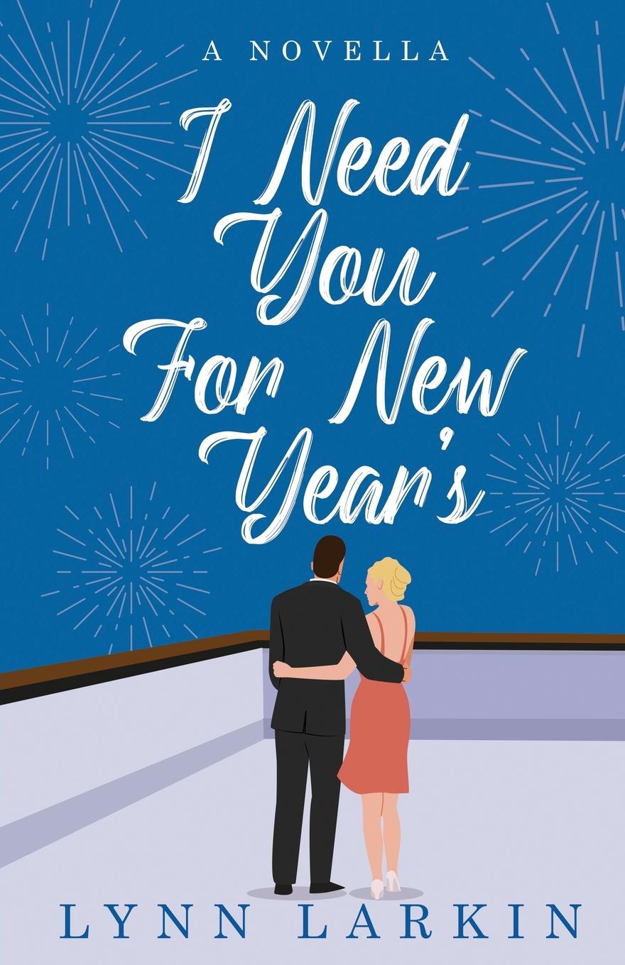 Knjiga I Need You for New Year's Lynn Larkin