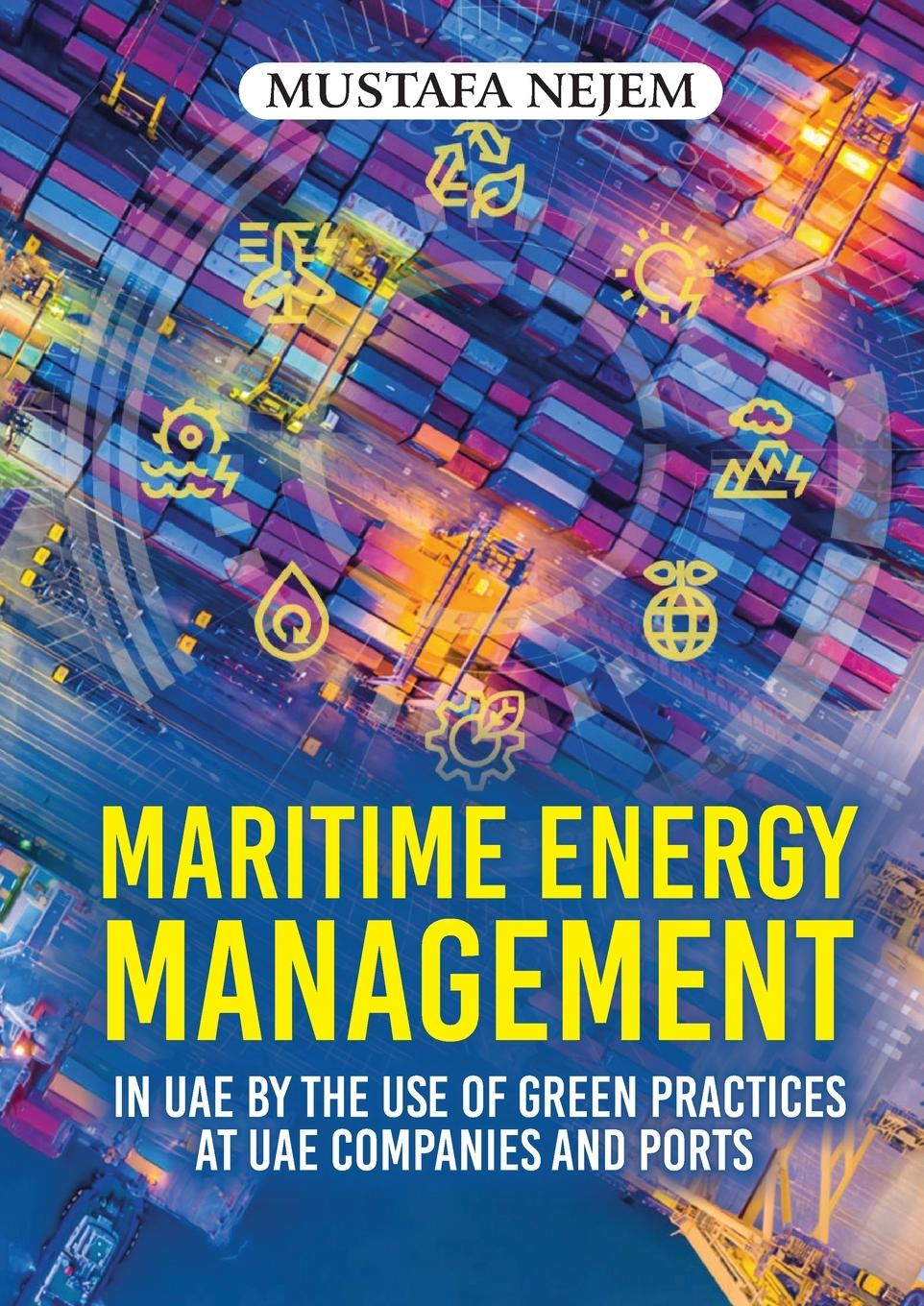 Książka Maritime Energy Management in  UAE by the Use of Green Practices at UAE Companies and Ports 