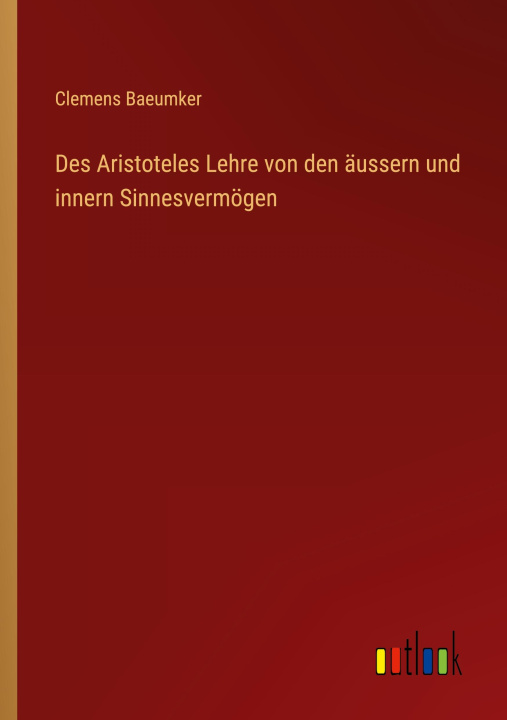 Könyv Des Aristoteles Lehre von den äussern und innern Sinnesvermögen 