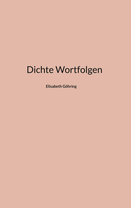 Knjiga Dichte Wortfolgen Elisabeth Göhring