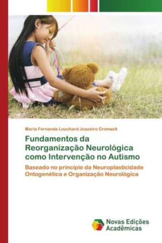 Kniha Fundamentos da Reorganizaç?o Neurológica como Intervenç?o no Autismo 