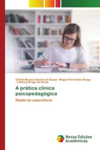 Knjiga A prática clínica psicopedagógica Magna Fernandes Braga