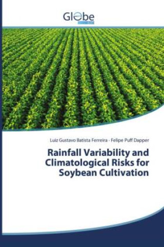 Kniha Rainfall Variability and Climatological Risks for Soybean Cultivation Felipe Puff Dapper