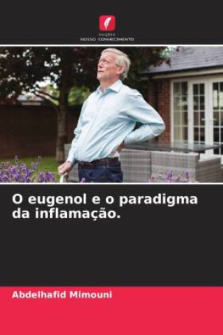 Buch O eugenol e o paradigma da inflamaç?o. Abdelhafid Mimouni