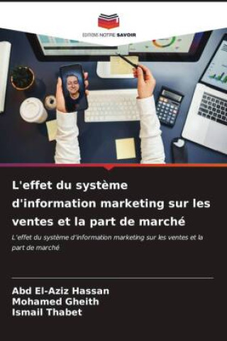 Buch L'effet du syst?me d'information marketing sur les ventes et la part de marché Mohamed Gheith