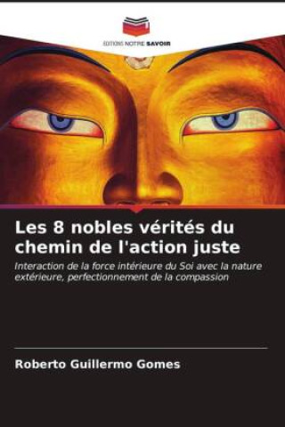 Buch Les 8 nobles vérités du chemin de l'action juste Roberto Guillermo Gomes