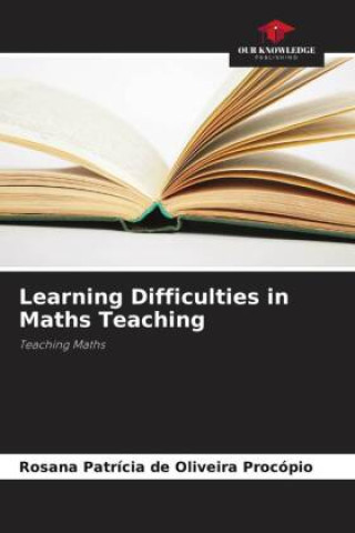 Knjiga Learning Difficulties in Maths Teaching Rosana Patrícia de Oliveira Procópio
