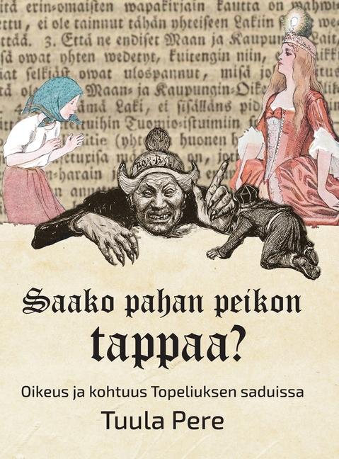 Buch Saako pahan peikon tappaa? - Oikeus ja kohtuus Topeliuksen saduissa Tuula Pere