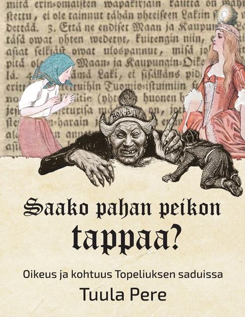 Buch Saako pahan peikon tappaa? - Oikeus ja kohtuus Topeliuksen saduissa Tuula Pere