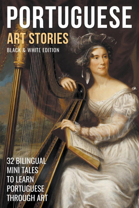 Book Portuguese Art Stories (B/W Edition) -  32 Bilingual Mini Tales to Learn Portuguese Through Art 