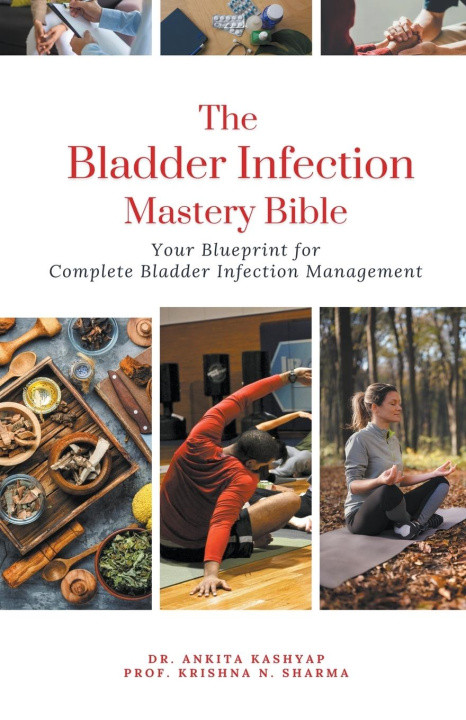 Könyv The Bladder Infection Mastery Bible Krishna N. Sharma