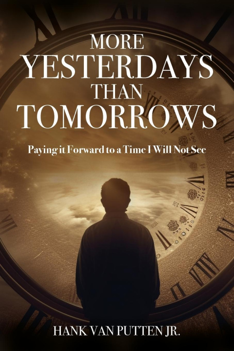 Buch More Yesterdays Than Tomorrows Hank Van Putten