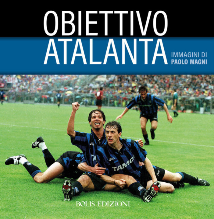 Книга Obiettivo Atalanta Paolo Magni