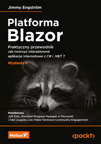 Kniha Platforma Blazor. Praktyczny przewodnik. Jak tworzyć interaktywne aplikacje internetowe z C# i .NET 7 wyd. 2 Jimmy Engström