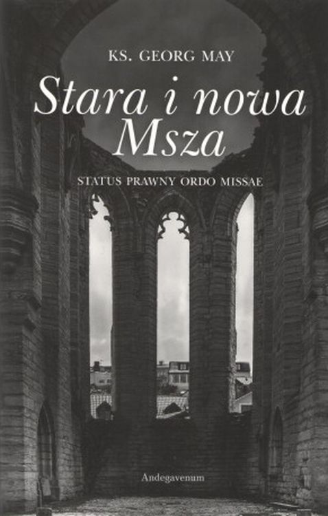 Book Stara i nowa Msza. Status prawny Ordo Missae Ks. Georg May