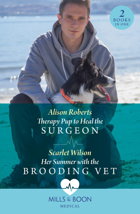 Kniha Therapy Pup To Heal The Surgeon / Her Summer With The Brooding Vet Alison Roberts