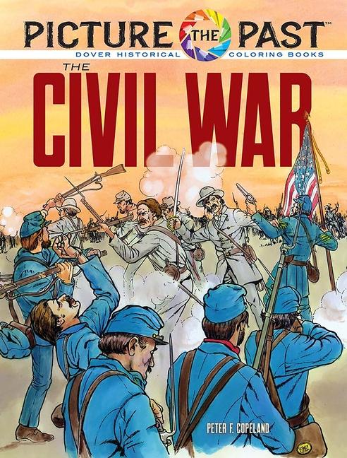 Książka Picture the Past: the Civil War: Historical Coloring Book Peter F. Copeland