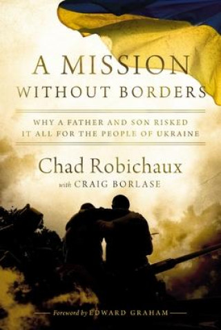 Βιβλίο Mission Without Borders Chad Robichaux