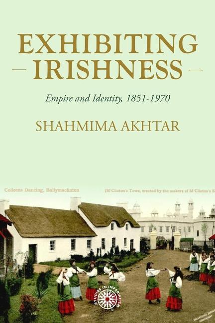 Knjiga Exhibiting Irishness Shahmima Akhtar