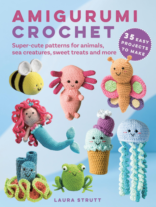 Kniha Amigurumi Crochet: 35 easy projects to make Laura Strutt