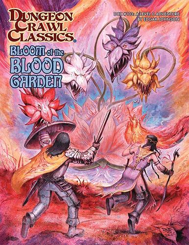 Книга Dungeon Crawl Classics #103: Bloom of the Blood Garden Edgar Johnson