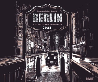 Kalendář/Diář Berlin - Die Goldenen Zwanziger 2025 - Mit Zeichnungen von Robert Nippoldt - Fotokunst-Kalender - Querformat 60 x 50 cm - Spiralbindung DUMONT Kalender