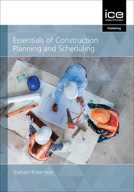Knjiga Essentials of Construction Planning and Scheduling G Robertson
