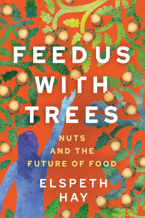 Livro Feed Us with Trees Elspeth Hay