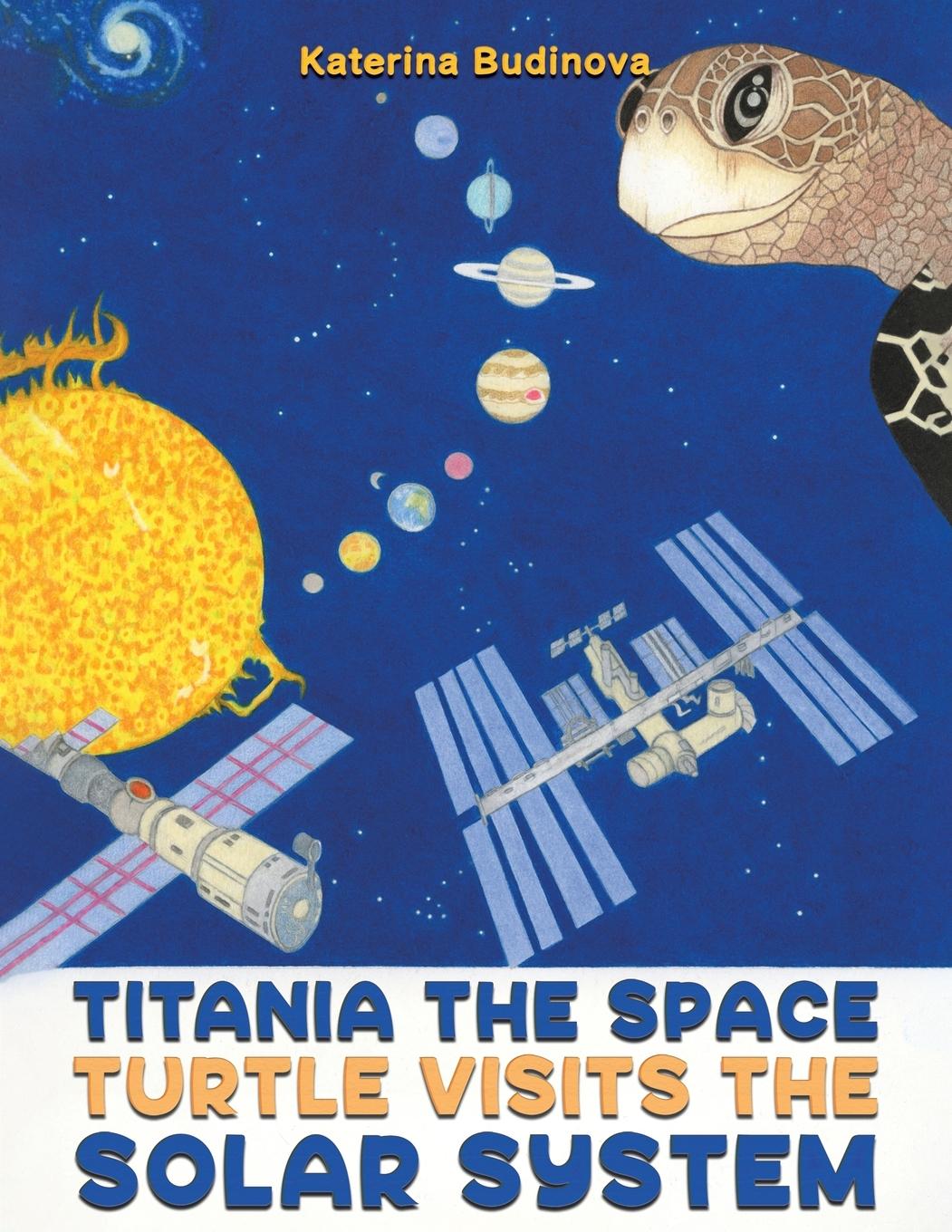 Buch Titania the Space Turtle Visits the Solar System Katerina Budinova