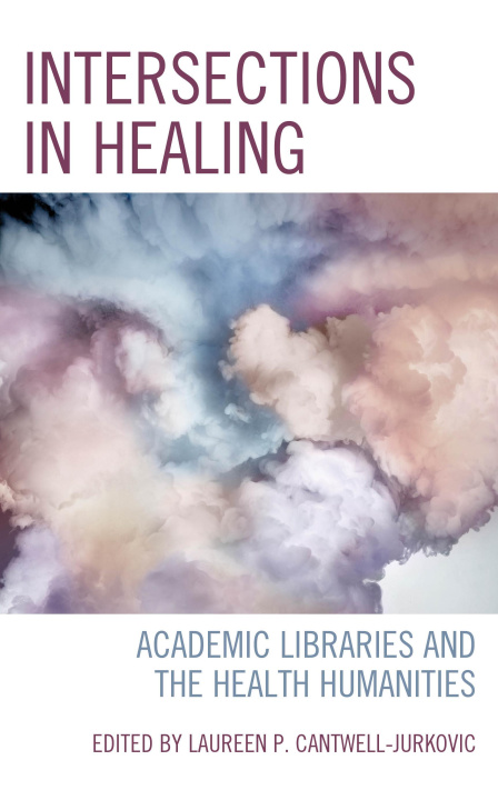 Knjiga Intersections in Healing Laureen P. Cantwell-Jurkovic