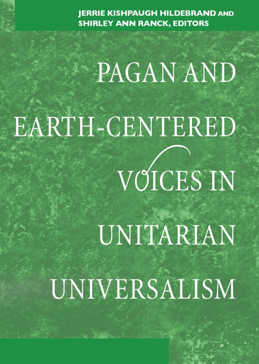 Buch Pagan and Earth-Centered Voices in Unitarian Universalism Shirley Ann Ranck