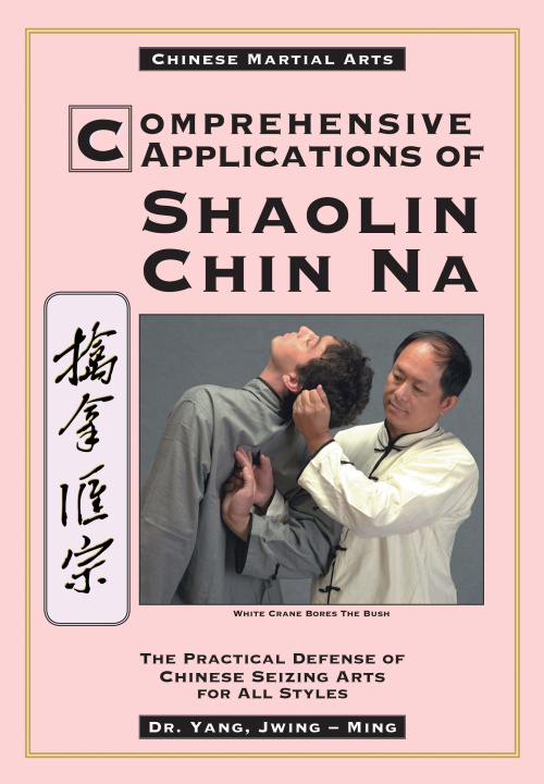 Książka Comprehensive Applications in Shaolin Chin Na 