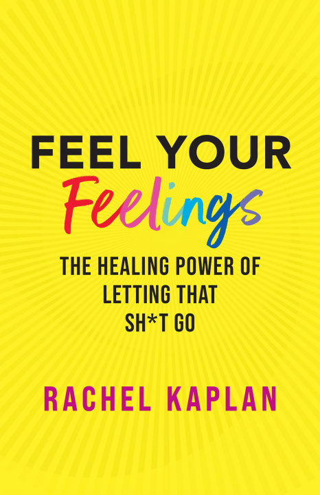 Knjiga Feel Your Feelings Rachel Kaplan