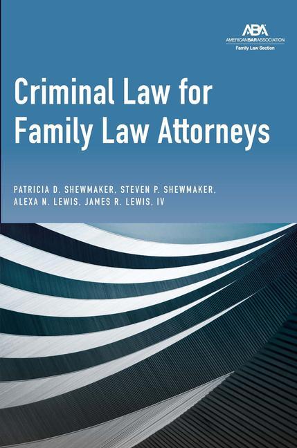 Buch Criminal Law for Family Law Attorneys Steven P Shewmaker