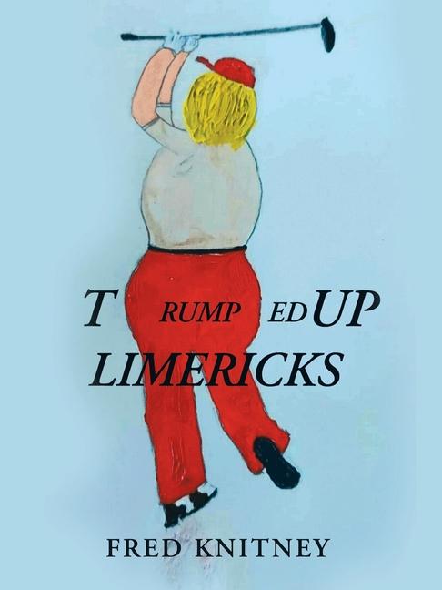 Knjiga TRUMPed up Limericks Fred Knitney