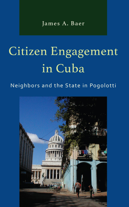 Knjiga Citizen Engagement in Cuba James A. Baer