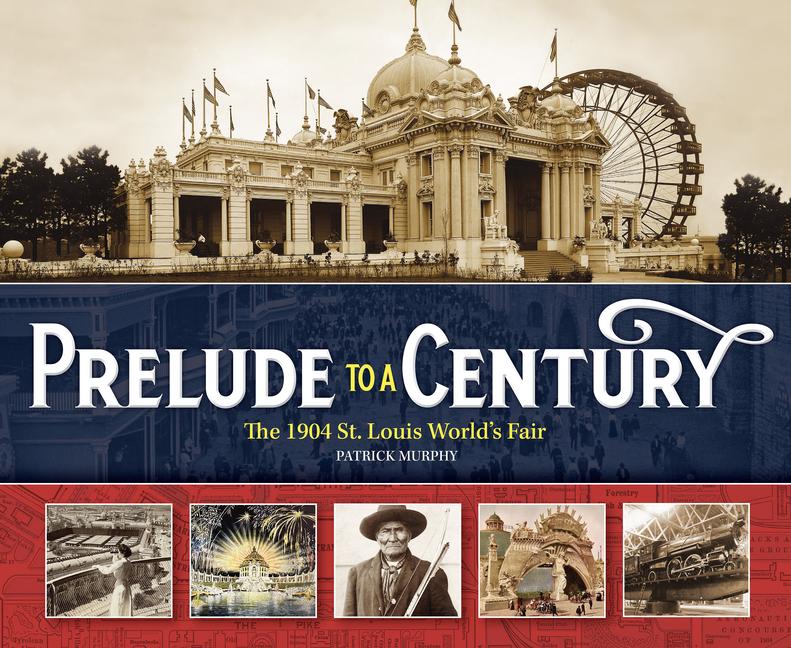 Kniha Prelude to a Century: The 1904 St. Louis World's Fair 