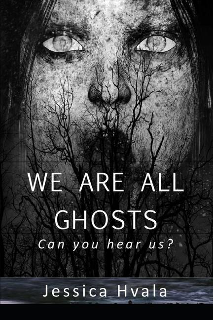 Knjiga We Are All Ghosts Jessica Hvala