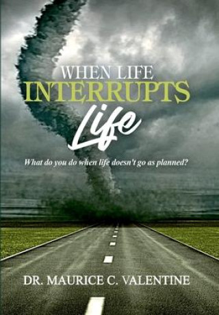 Knjiga When Life Interrupts Life Maurice Valentine