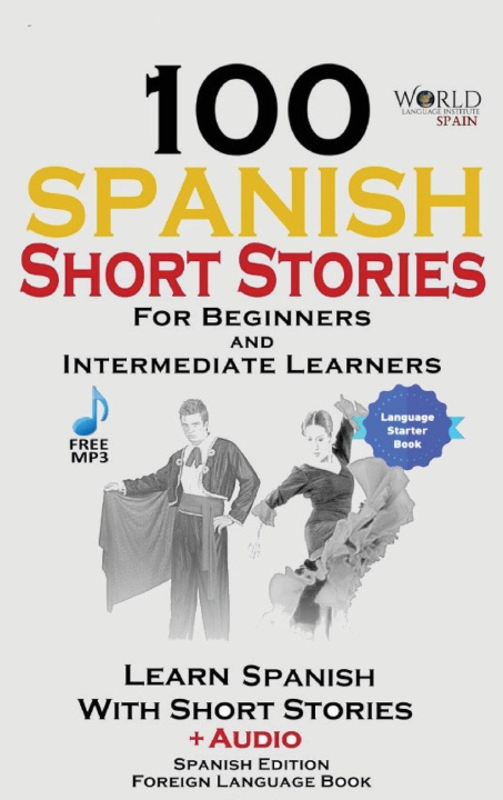 Kniha 100 Spanish Short Stories for Beginners Learn Spanish with Stories Including Audio 