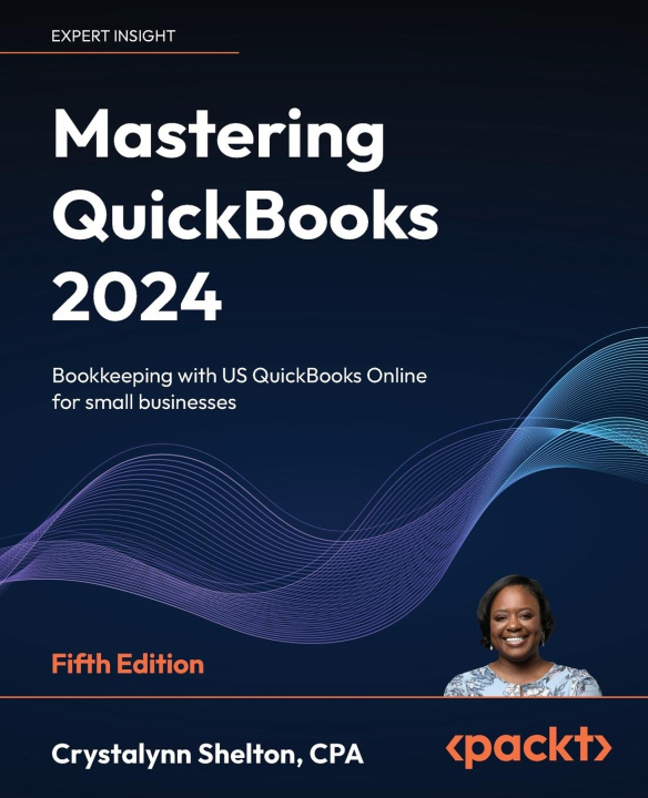 Knjiga Mastering QuickBooks 2024 - Fifth Edition Crystalynn Shelton