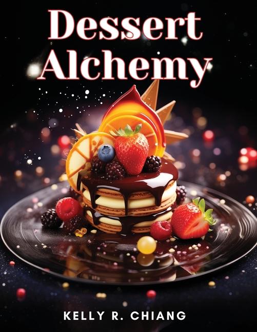 Buch Dessert Alchemy Kelly R. Chiang